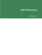 CDC Directors di Bob Navarro edito da Lulu.com