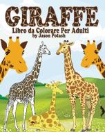 Giraffe Libro da Colorare per Adulti di Jason Potash edito da Blurb