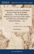 Commentaries On The Laws Of England. Book The Third. By Sir William Blackstone, ... The Twelfth Edition, With The Last Corrections Of The Author; And  di Anonymous edito da Gale Ecco, Print Editions
