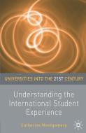 Understanding the International Student Experience di Catherine Montgomery edito da Macmillan Education UK