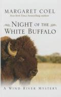 Night of the White Buffalo di Margaret Coel edito da Thorndike Press Large Print