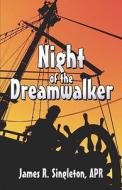 Night Of The Dreamwalker di Singleton, James Apr edito da Publishamerica