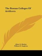 The Roman Colleges Of Artificers di Albert G. Mackey, William R. Singleton edito da Kessinger Publishing, Llc