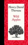 Wild Apples di Henry Thoreau edito da AMER ROOTS