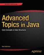 Advanced Topics in Java di Noel Kalicharan edito da Apress