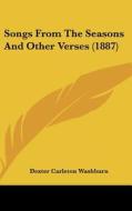 Songs from the Seasons and Other Verses (1887) di Dexter Carleton Washburn edito da Kessinger Publishing