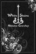White Stains di Aleister Crowley edito da Createspace