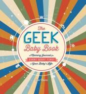 The Geek Baby Book di Tim Mucci edito da Adams Media Corporation