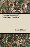 Current Therapies of Personality Disorders di Bernard Glueck edito da Giniger Press