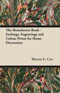 The Homelovers Book - Etchings, Engravings and Colour Prints for Home Decoration di Warren E. Cox edito da Josephs Press