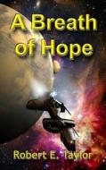 A Breath of Hope di Robert Taylor edito da Createspace