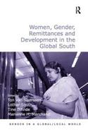 Women, Gender, Remittances and Development in the Global South di Ton van Naerssen, Dr. Lothar Smith, Professor Marianne H. Marchand edito da Taylor & Francis Ltd