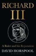 Richard III di David Horspool edito da Bloomsbury Publishing PLC
