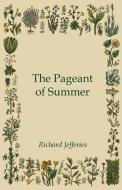 The Pageant of Summer di Richard Jefferies edito da Read Books