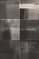 The Vanishing Frame di Eugenio Claudio Di Stefano edito da University of Texas Press