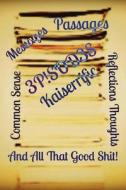 Episodes: Common Sense Messages Passages Reflections Thoughts and All That Good Shit! di Kaiserrific edito da Createspace