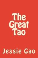The Great Tao di Jessie Gao edito da Createspace