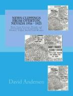 News Clippings from Overton, Nevada 1916 - 1923: News from Overton, Nevada and Surrounding Area (Logandale, St. Thomas, Cappa, Kaolin and Moapa) di David Andersen edito da Createspace