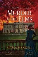 Murder at the Elms di Alyssa Maxwell edito da KENSINGTON PUB CORP