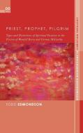 Priest, Prophet, Pilgrim di Todd Edmondson edito da Pickwick Publications