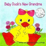 Baby Duck's New Grandma di Mary Jo Prado edito da Createspace
