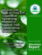 Incurred Cost Audit of Three EPA Cooperative Agreements Awarded to National Tribal Environmental Council, Inc. di U. S. Environmental Protection Agency edito da Createspace