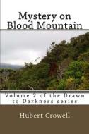Mystery on Blood Mountain di Hubert Clark Crowell edito da Createspace