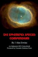 The Ephemeris Species Compendium di J. Alan Erwine edito da Createspace