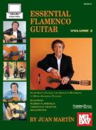 Essential Flamenco Guitar: Volume 2 di Juan Martin edito da MEL BAY PUBN INC