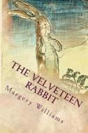 The Velveteen Rabbit di Margery Williams edito da Createspace