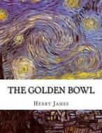 The Golden Bowl di Henry James edito da Createspace