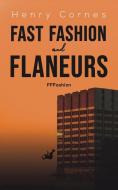 Fast Fashion And Flaneurs di Henry Cornes edito da Austin Macauley Publishers