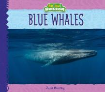 Blue Whales di Julie Murray edito da BIG BUDDY BOOKS