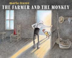 The Farmer and the Monkey di Marla Frazee edito da BEACH LANE BOOKS
