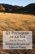 Le Pourquoi de la Vie di Leon Denis edito da Createspace Independent Publishing Platform