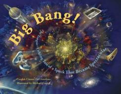 Big Bang! di Carolyn Cinami DeCristofano edito da Charlesbridge Publishing,U.S.