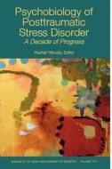 Psychobiology Of Posttraumatic Stress Disorder edito da New York Academy Of Sciences