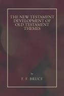 New Testament Development of Old Testament Themes di Frederick Fyvie Bruce edito da WIPF & STOCK PUBL