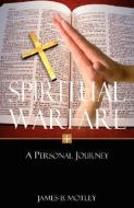 Spiritual Warfare di James B. Motley edito da XULON PR