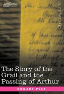The Story of the Grail and the Passing of Arthur di Howard Pyle edito da Cosimo Classics