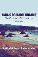 Anna's Ocean Of Dreams di Marilyn Williams edito da America Star Books