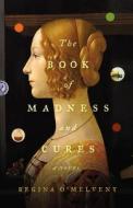 The Book of Madness and Cures di Regina O'Melveny edito da Little Brown and Company