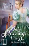 Only Marriage Will Do di Jenna Jaxon edito da Kensington Publishing