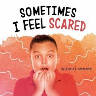 Sometimes I Feel Scared di Nicole A. Mansfield edito da PEBBLE BOOKS