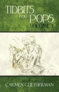 Tidbits For Pops di Carmen Guetherman edito da America Star Books