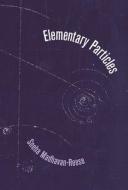 Elementary Particles di Sneha Madhavan-Reese edito da BRICK BOOKS