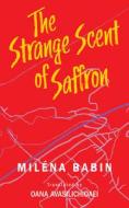 The Strange Scent Of Saffron di Milena Babin edito da Guernica Editions,Canada