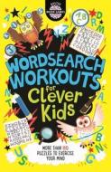 Wordsearch Workouts for Clever Kids di Gareth Moore, Chris Dickason edito da Michael O'Mara Books Ltd
