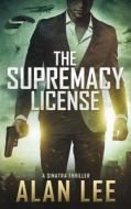 SUPREMACY LICENSE di Alan Lee edito da INDEPENDENTLY PUBLISHED