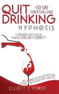 Quit Drinking Hypnosis di Power Elliott J. Power edito da DOPPIA EFFE CONSULTING LTD